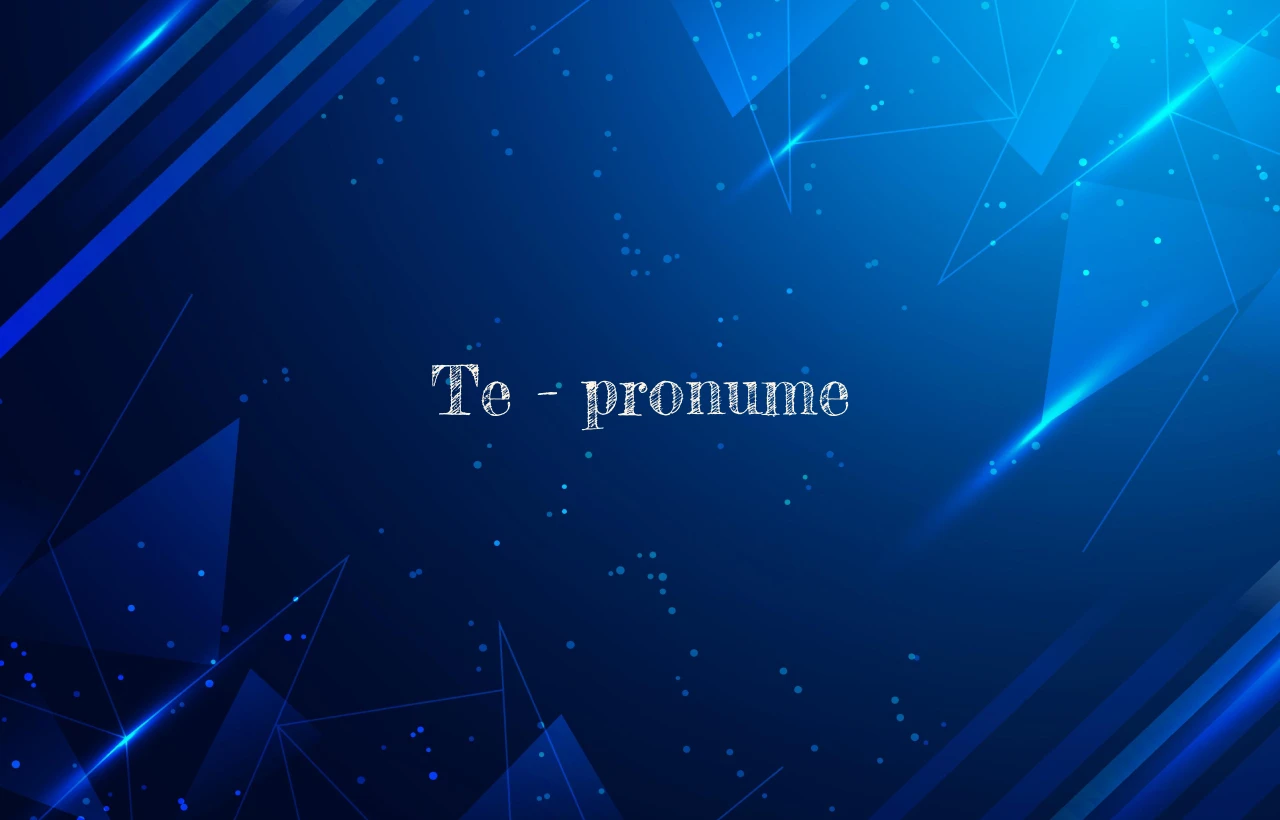 te pronume