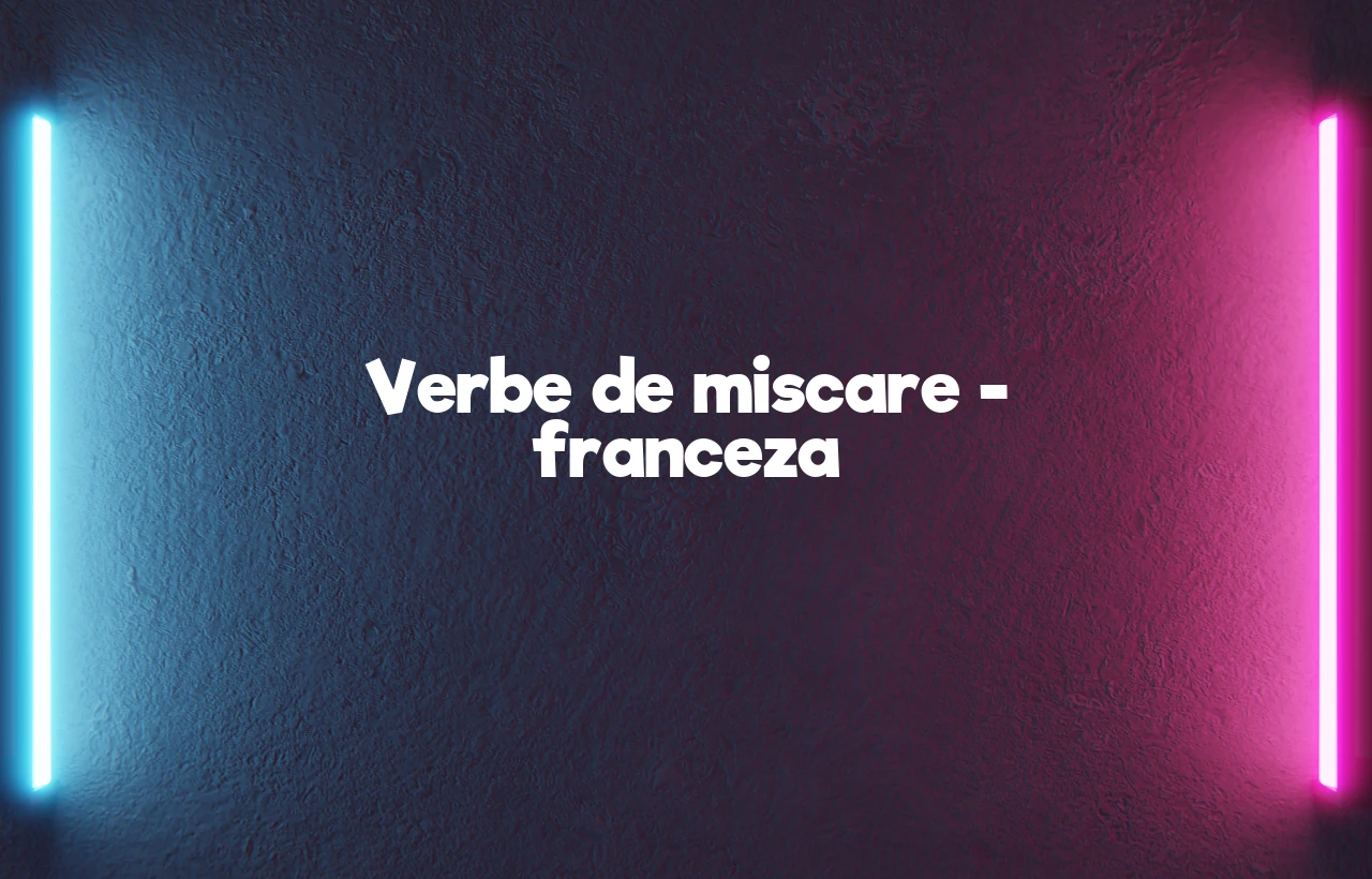 verbe de miscare franceza