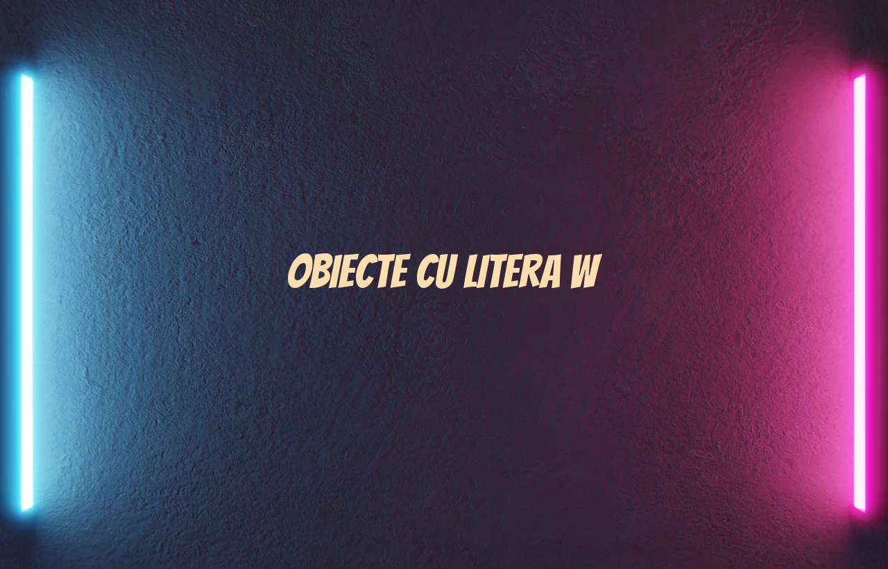 obiecte cu litera w