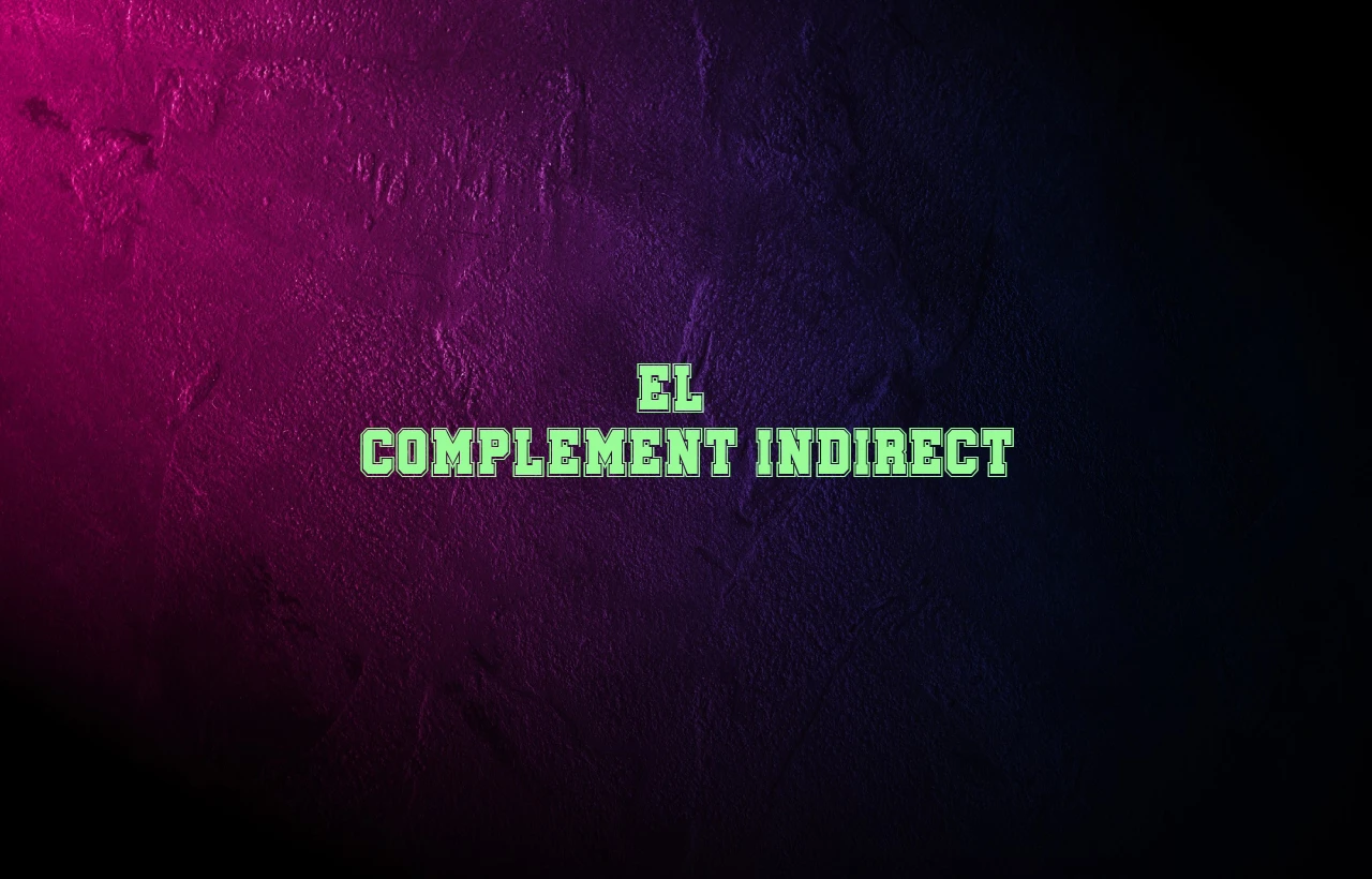 el complement indirect