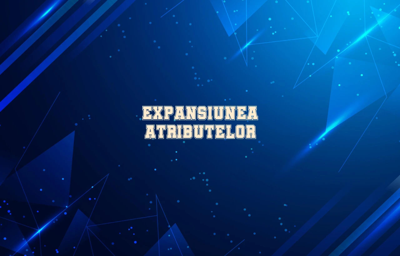 expansiunea atributelor