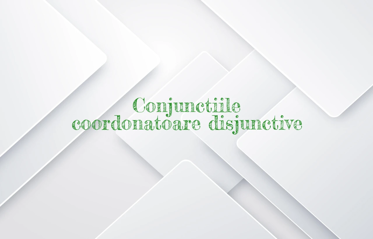 conjunctii coordonatoare disjunctive