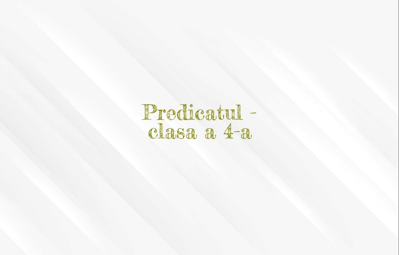 predicatul clasa 4