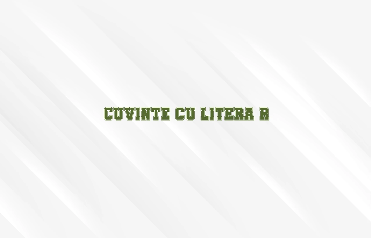 cuvinte cu litera r