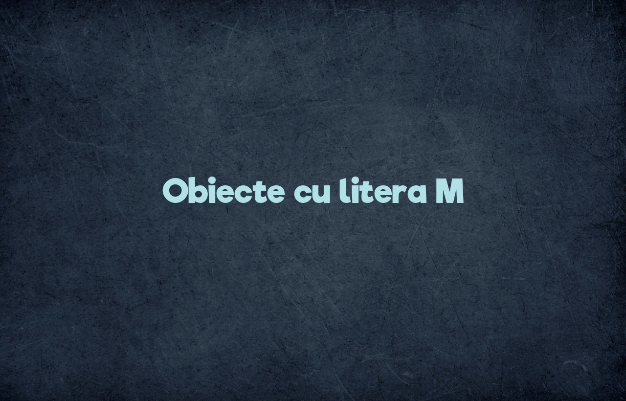 obiecte cu litera m